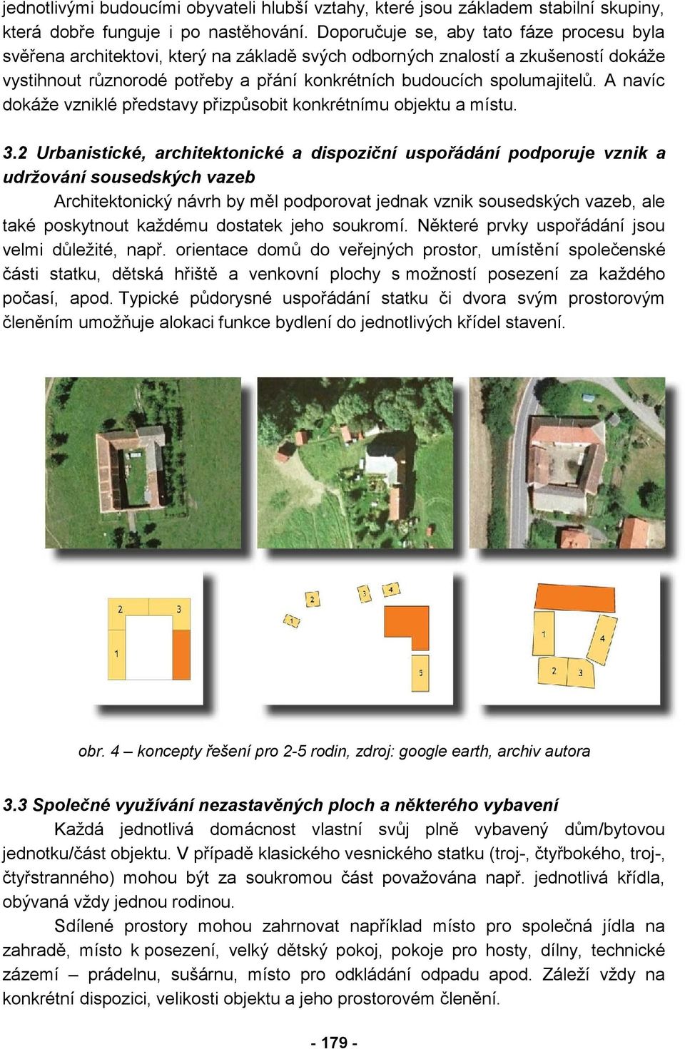 A navíc dokáže vzniklé představy přizpůsobit konkrétnímu objektu a místu. 3.