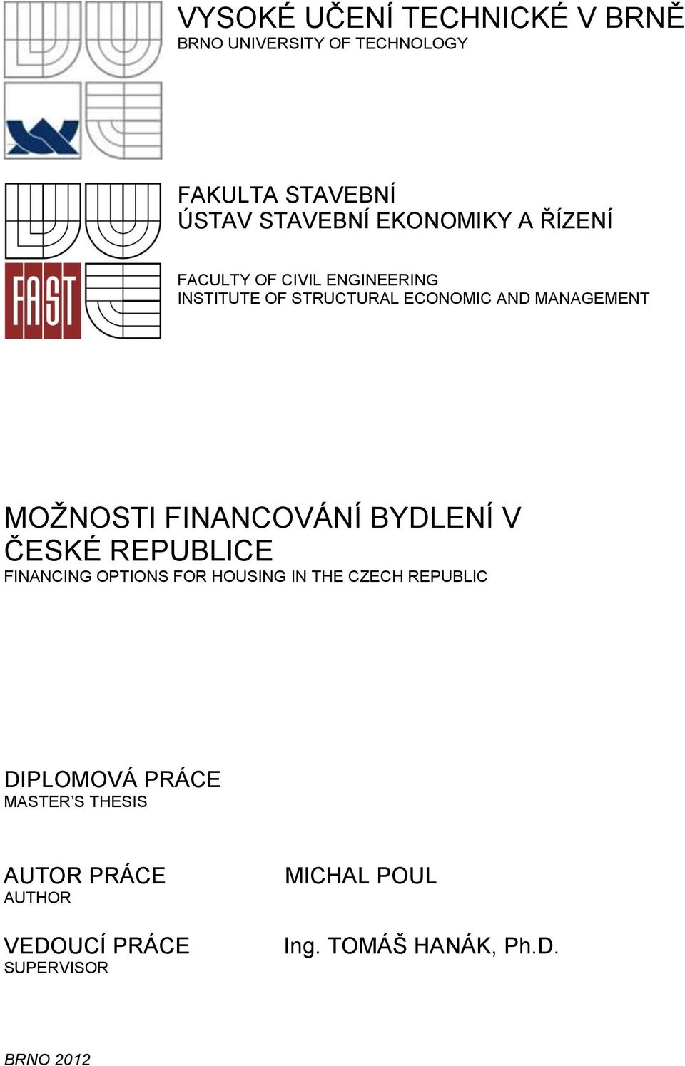 FINANCOVÁNÍ BYDLENÍ V ČESKÉ REPUBLICE FINANCING OPTIONS FOR HOUSING IN THE CZECH REPUBLIC DIPLOMOVÁ