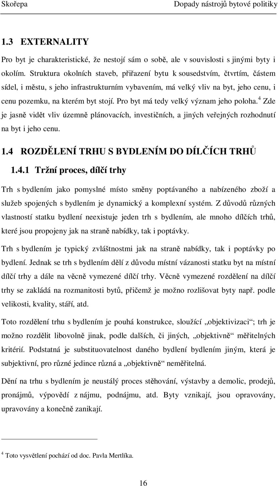 Pro byt má tedy velký význam jeho poloha. 4 