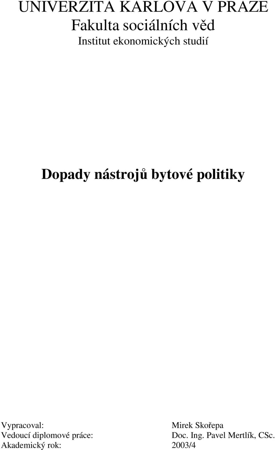 Vypracoval: Mirek Skoepa Vedoucí diplomové