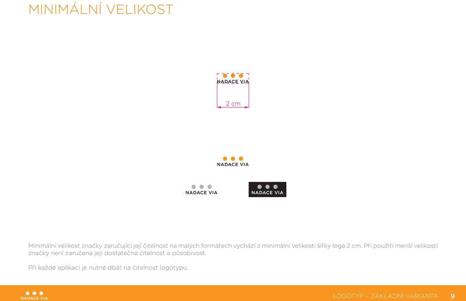 Při použití menší velikosti značky není zaručena její dostatečná čitelnost a