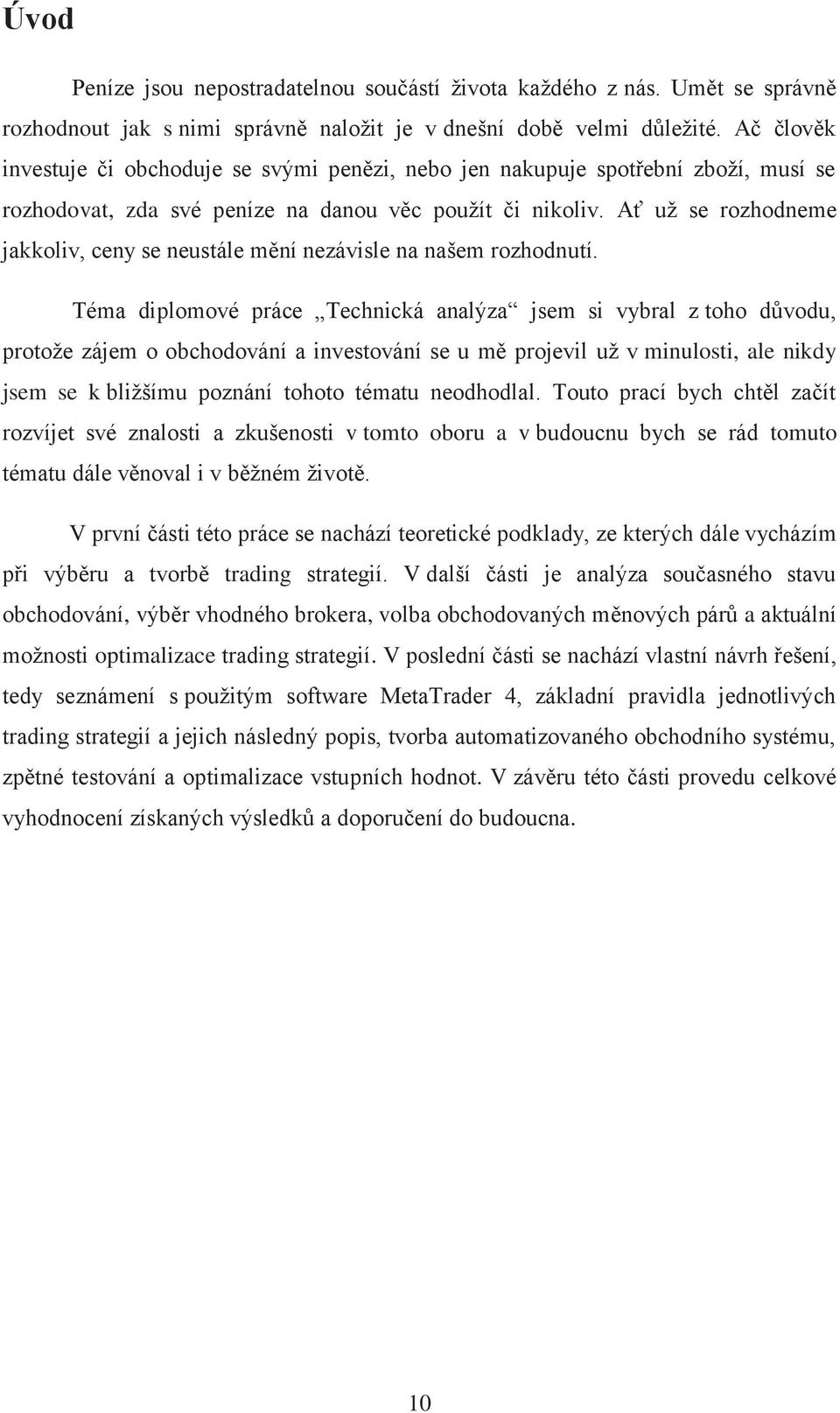 Ať už se rozhodneme jakkoliv, ceny se neustále mění nezávisle na našem rozhodnutí.