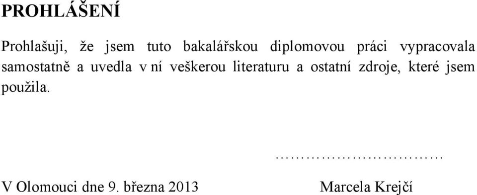 ní veškerou literaturu a ostatní zdroje, které