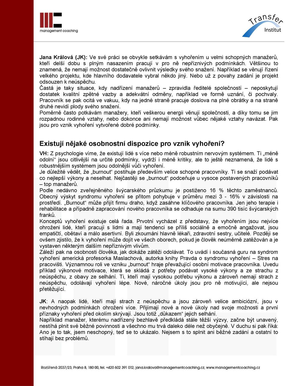 Nebo už z povahy zadání je projekt odsouzen k neúspěchu.