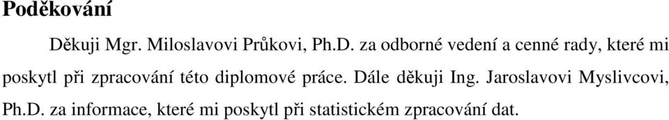 za odborné vedení a cenné rady, které mi poskytl při