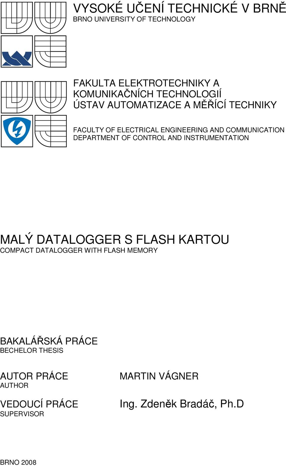 DEPARTMENT OF CONTROL AND INSTRUMENTATION MALÝ DATALOGGER S FLASH KARTOU COMPACT DATALOGGER WITH FLASH