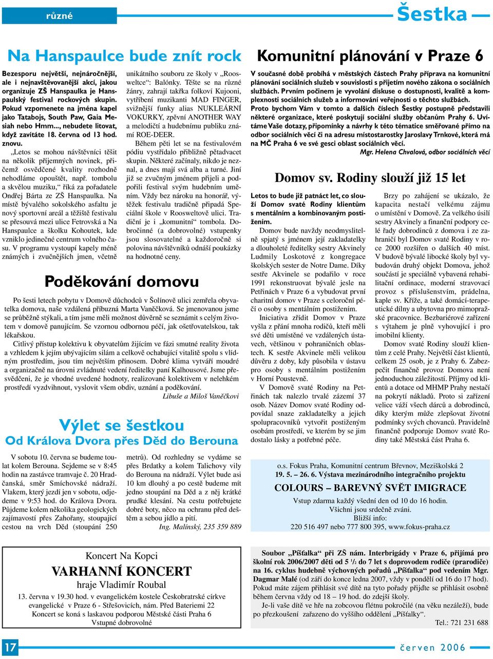 Letos se mohou návštěvníci těšit na několik příjemných novinek, přičemž osvědčené kvality rozhodně nehodláme opouštět, např. tombolu a skvělou muziku, říká za pořadatele Ondřej Bárta ze ZŠ Hanspaulka.