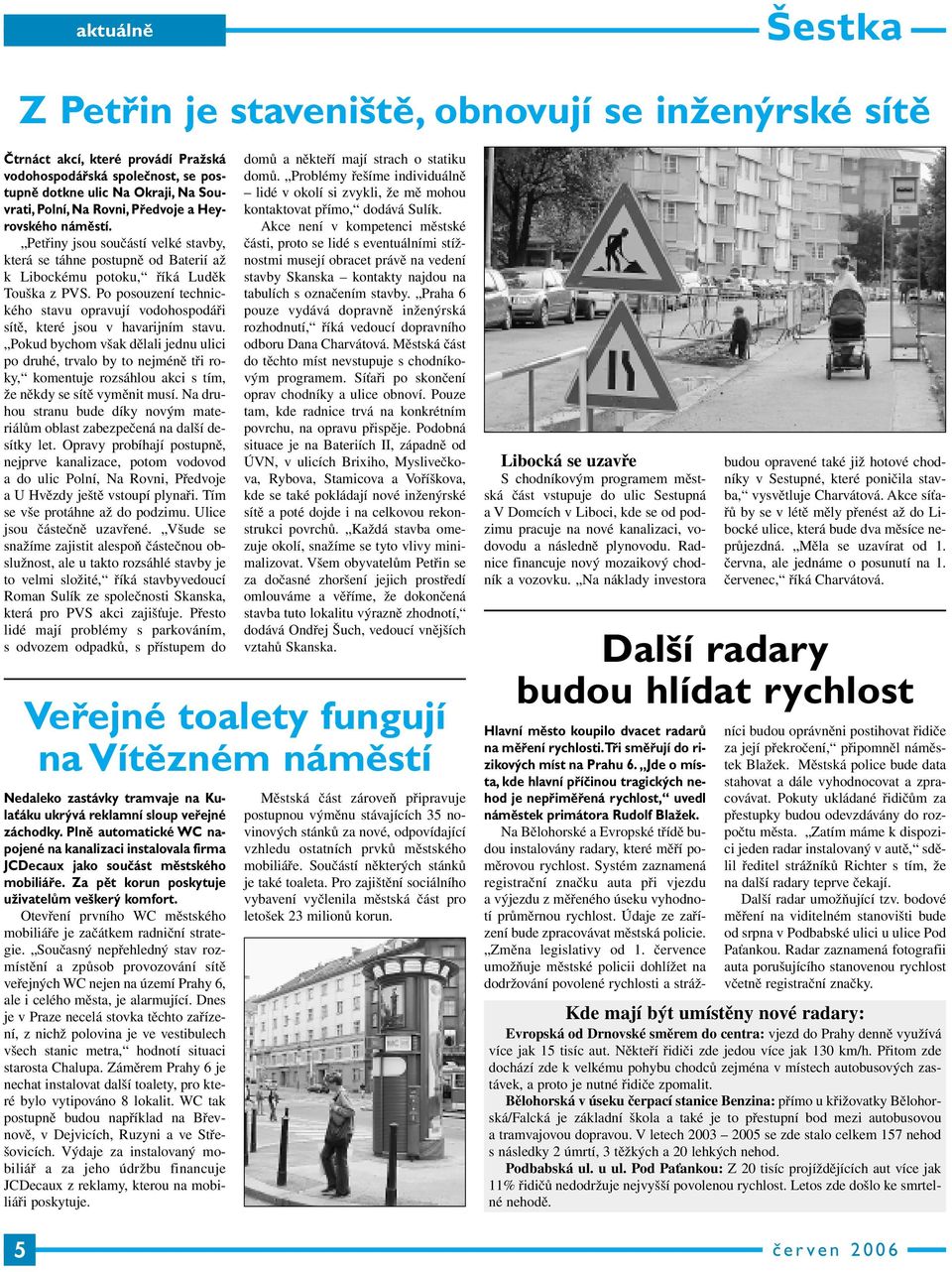 Po posouzení technického stavu opravují vodohospodáři sítě, které jsou v havarijním stavu.
