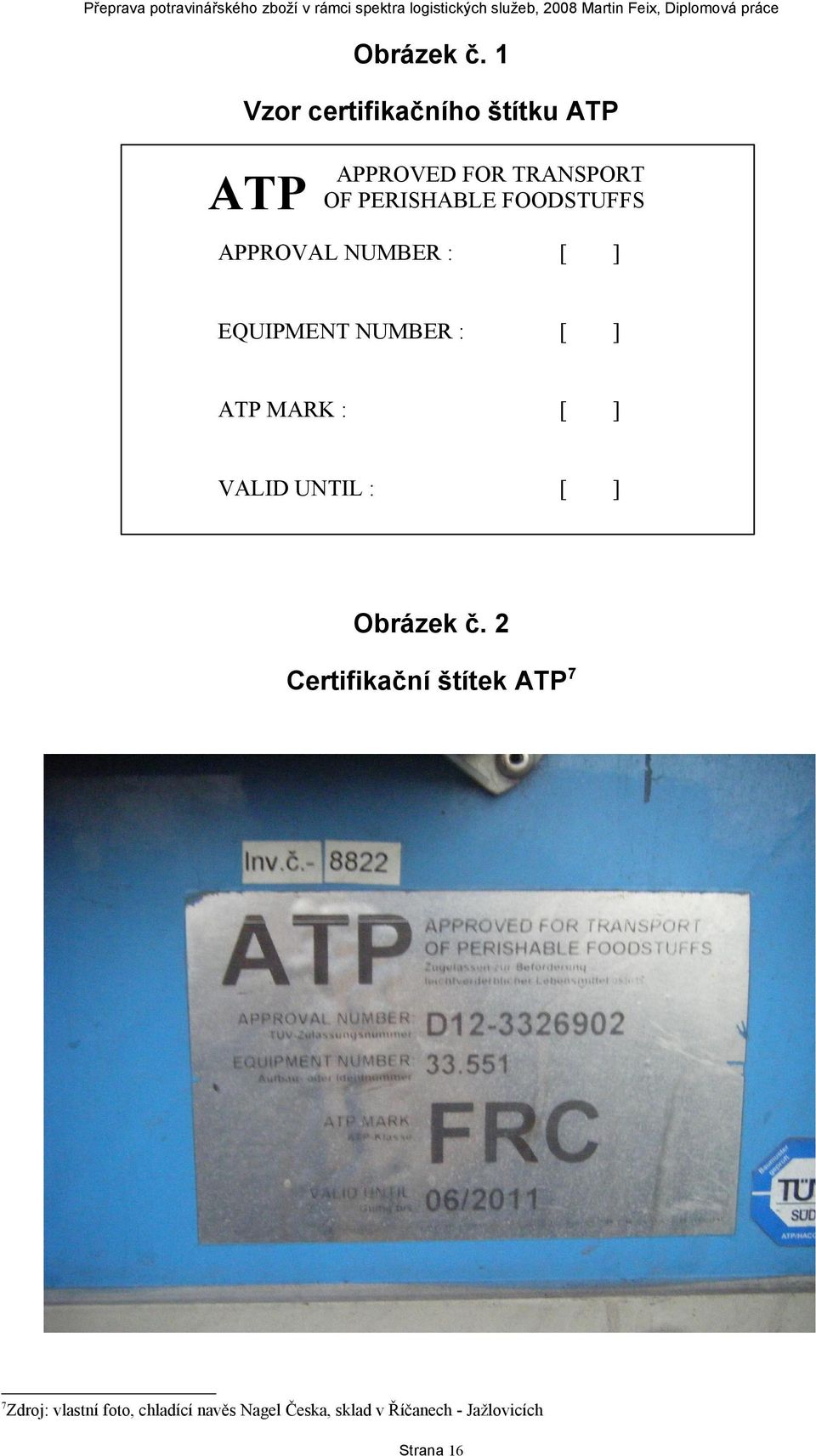 FOODSTUFFS APPROVAL UMBER : [ ] EQUIPMET UMBER : [ ] ATP MARK : [ ] VALID