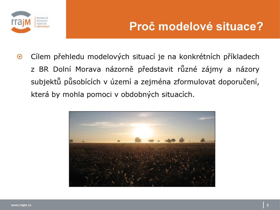 BR Dolní Morava názorně představit různé zájmy a názory subjektů