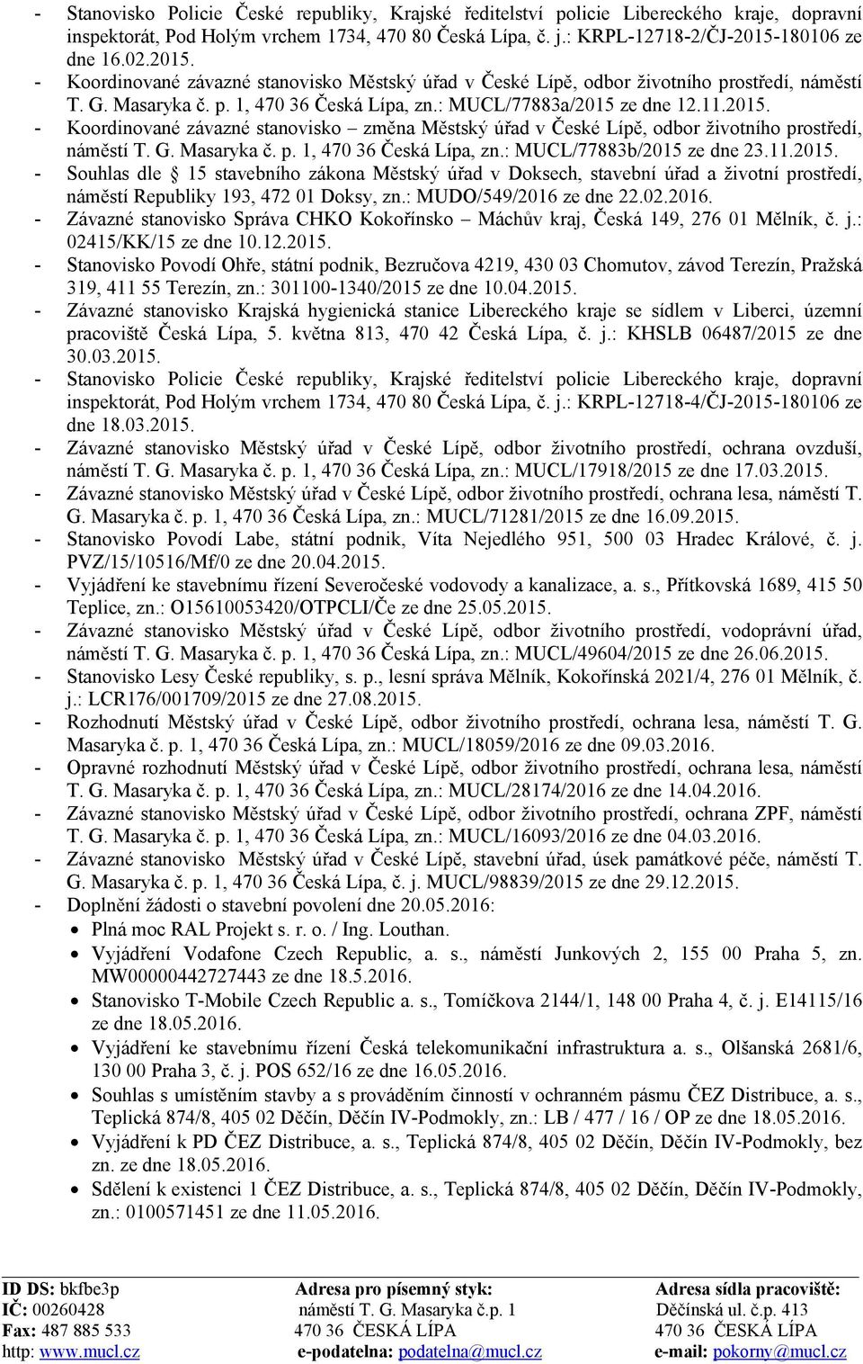 G. Masaryka č. p. 1, 470 36 Česká Lípa, zn.: MUCL/77883b/2015 ze dne 23.11.2015. - Souhlas dle 15 stavebního zákona Městský úřad v Doksech, stavební úřad a životní prostředí, náměstí Republiky 193, 472 01 Doksy, zn.