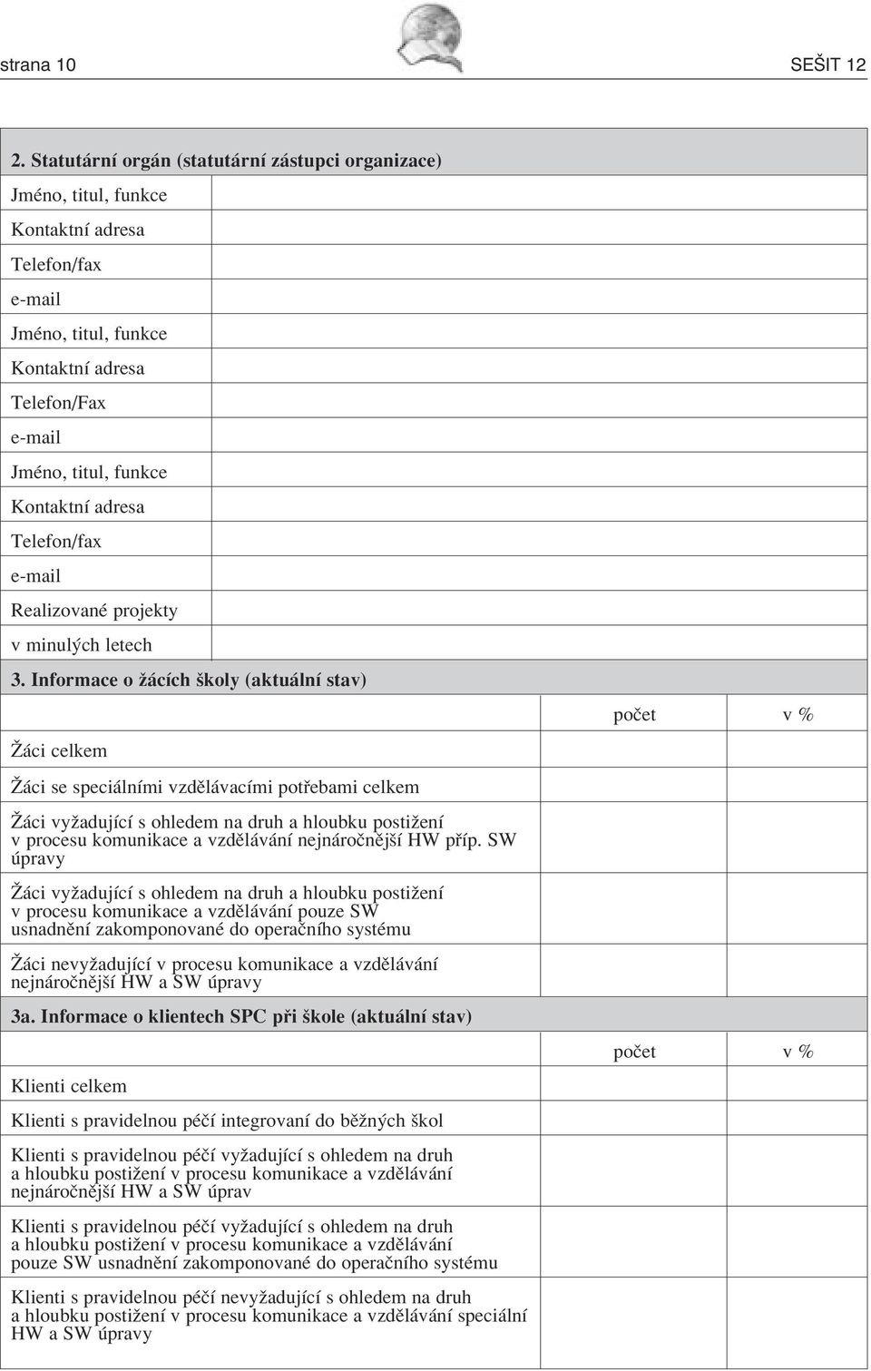 adresa Telefon/fax e-mail RealizovanÈ projekty v minul ch letech 3.