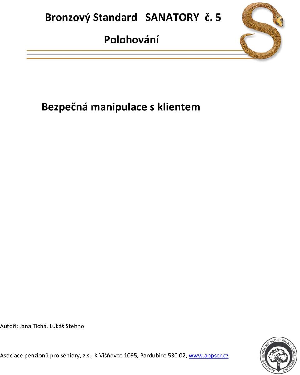 Autoři: Jana Tichá, Lukáš Stehno Asociace