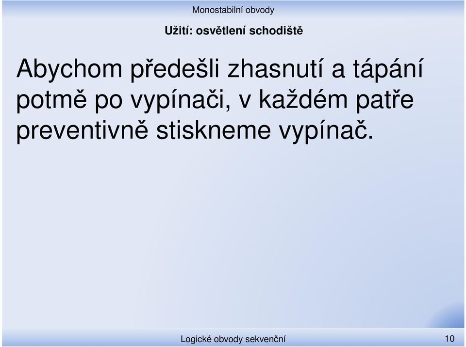 vypínači, v každém patře preventivně