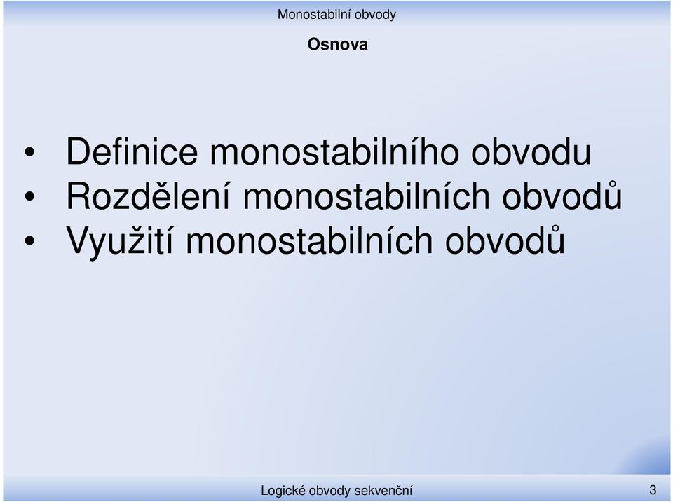 obvodů Využití monostabilních