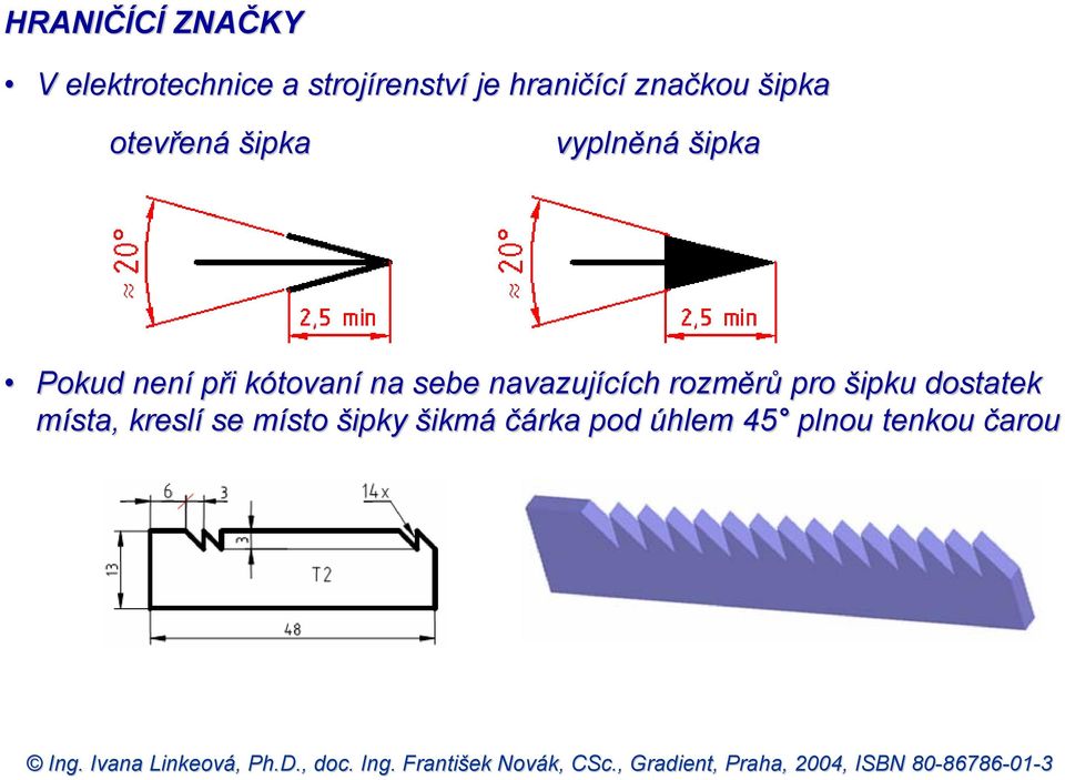 kótovaní na sebe navazujících rozměrů pro šipku dostatek d