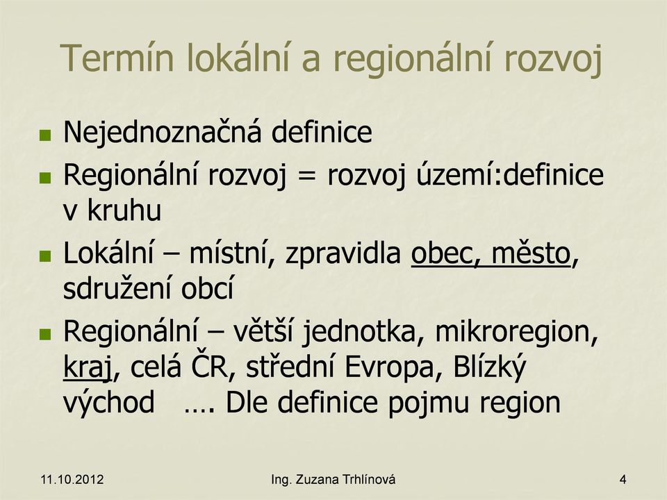 sdružení obcí Regionální větší jednotka, mikroregion, kraj,, celá ČR,