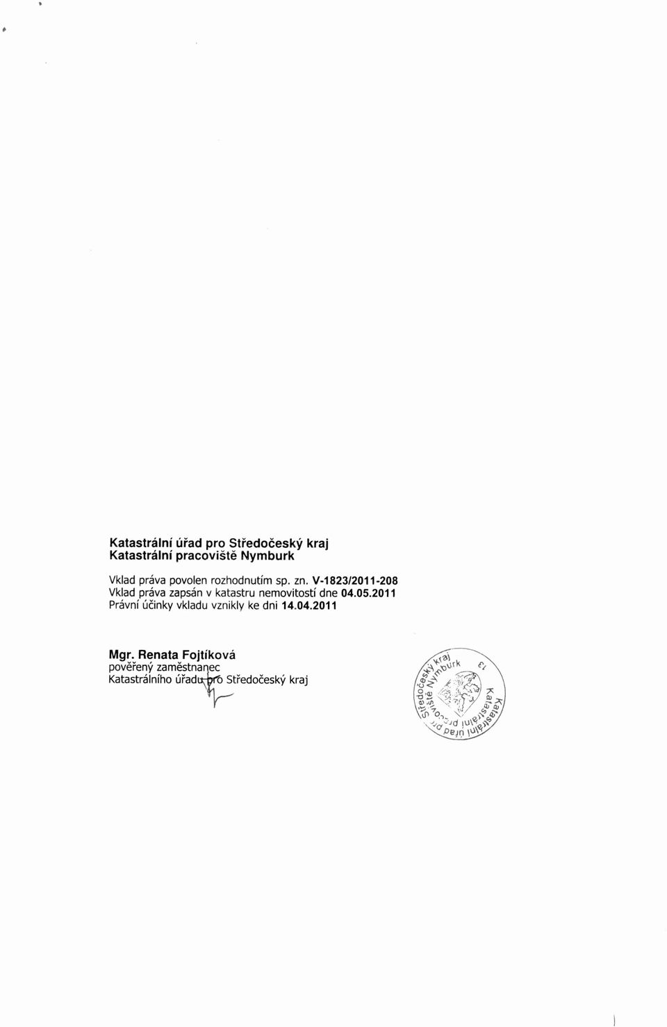 V-1823/2011-208 Vklad práva zapsán v katastru nemovitostí dne 04.05.
