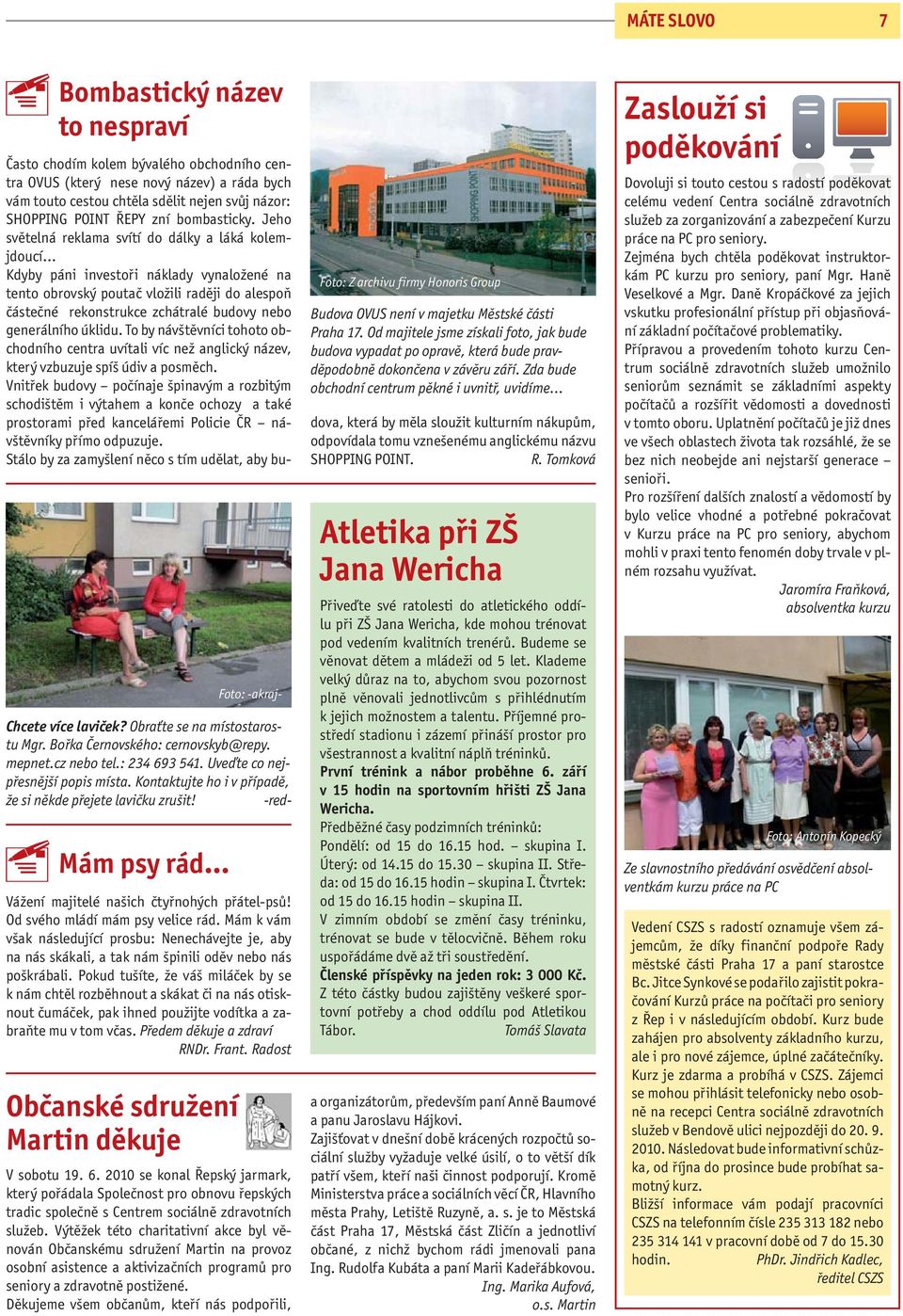 Jeho světelná reklama svítí do dálky a láká kolemjdoucí Kdyby páni investoři náklady vynaložené na tento obrovský poutač vložili raději do alespoň částečné rekonstrukce zchátralé budovy nebo