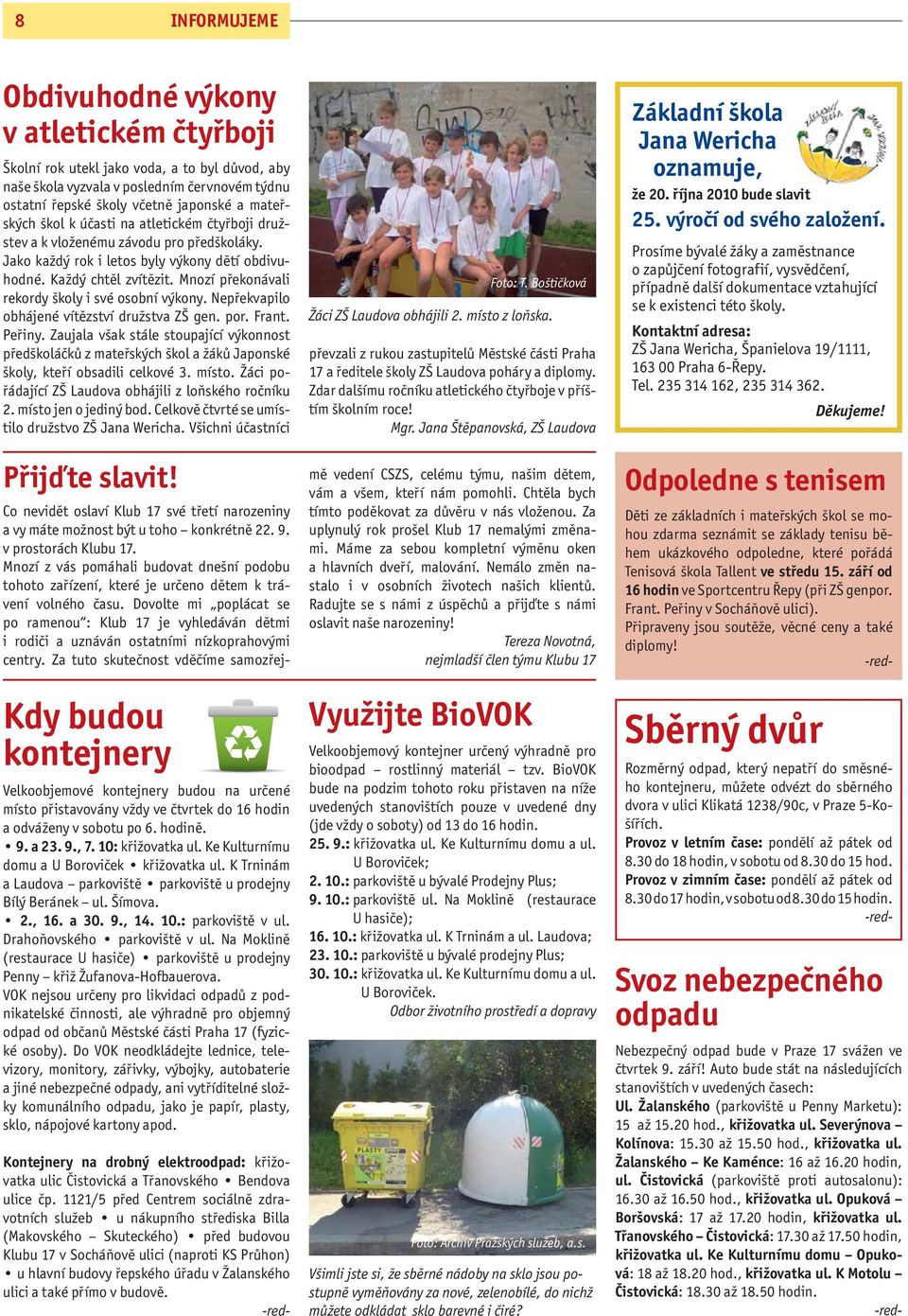 Mnozí překonávali rekordy školy i své osobní výkony. Nepřekvapilo obhájené vítězství družstva ZŠ gen. por. Frant. Peřiny.