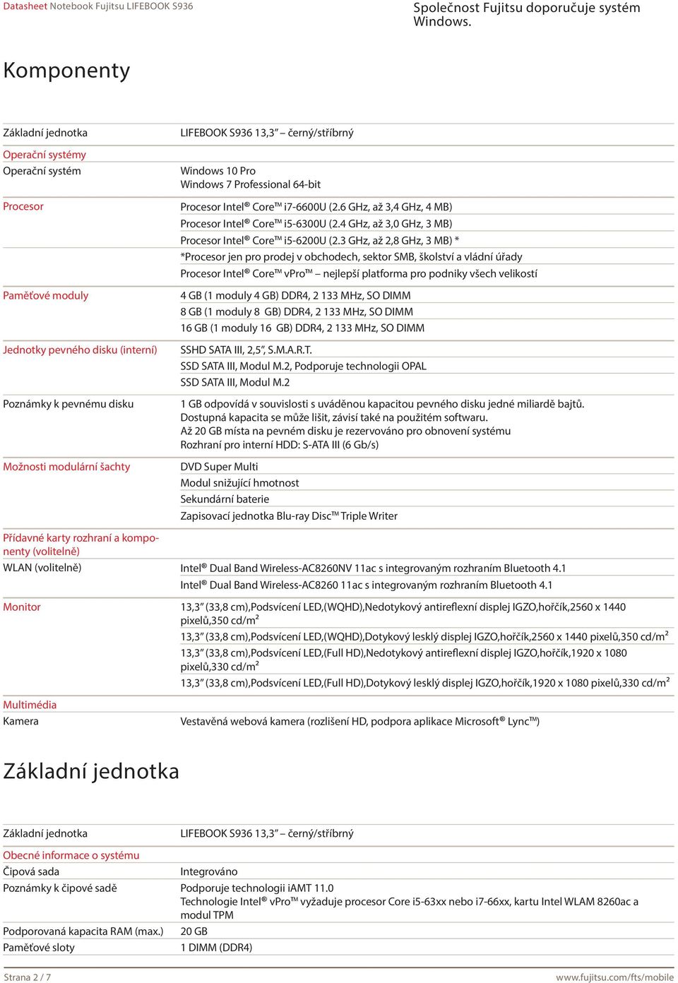 3 GHz, až 2,8 GHz, 3 MB) * *Procesor jen pro prodej v obchodech, sektor SMB, školství a vládní úřady Procesor Intel Core vpro nejlepší platforma pro podniky všech velikostí 4 GB (1 moduly 4 GB) DDR4,