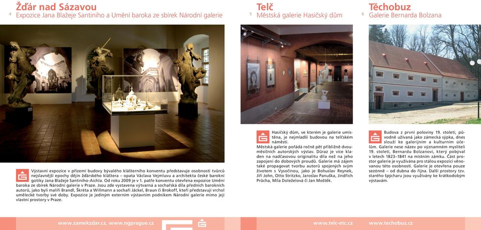 Od roku 2009 je v 1. patře konventu otevřena expozice Umění baroka ze sbírek Národní galerie v Praze.