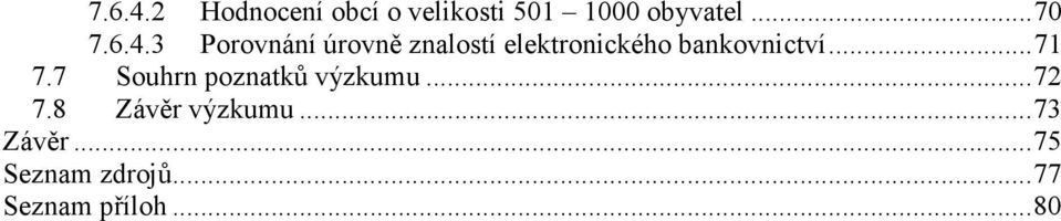 bankovnictví...71 7.7 Souhrn poznatků výzkumu...72 7.