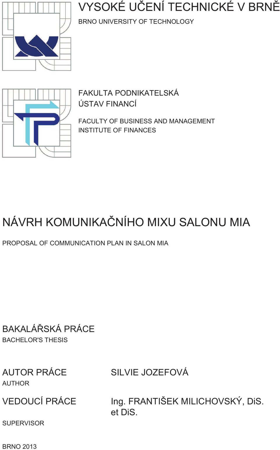 SALONU MIA PROPOSAL OF COMMUNICATION PLAN IN SALON MIA BAKALÁŘSKÁ PRÁCE BACHELOR'S THESIS