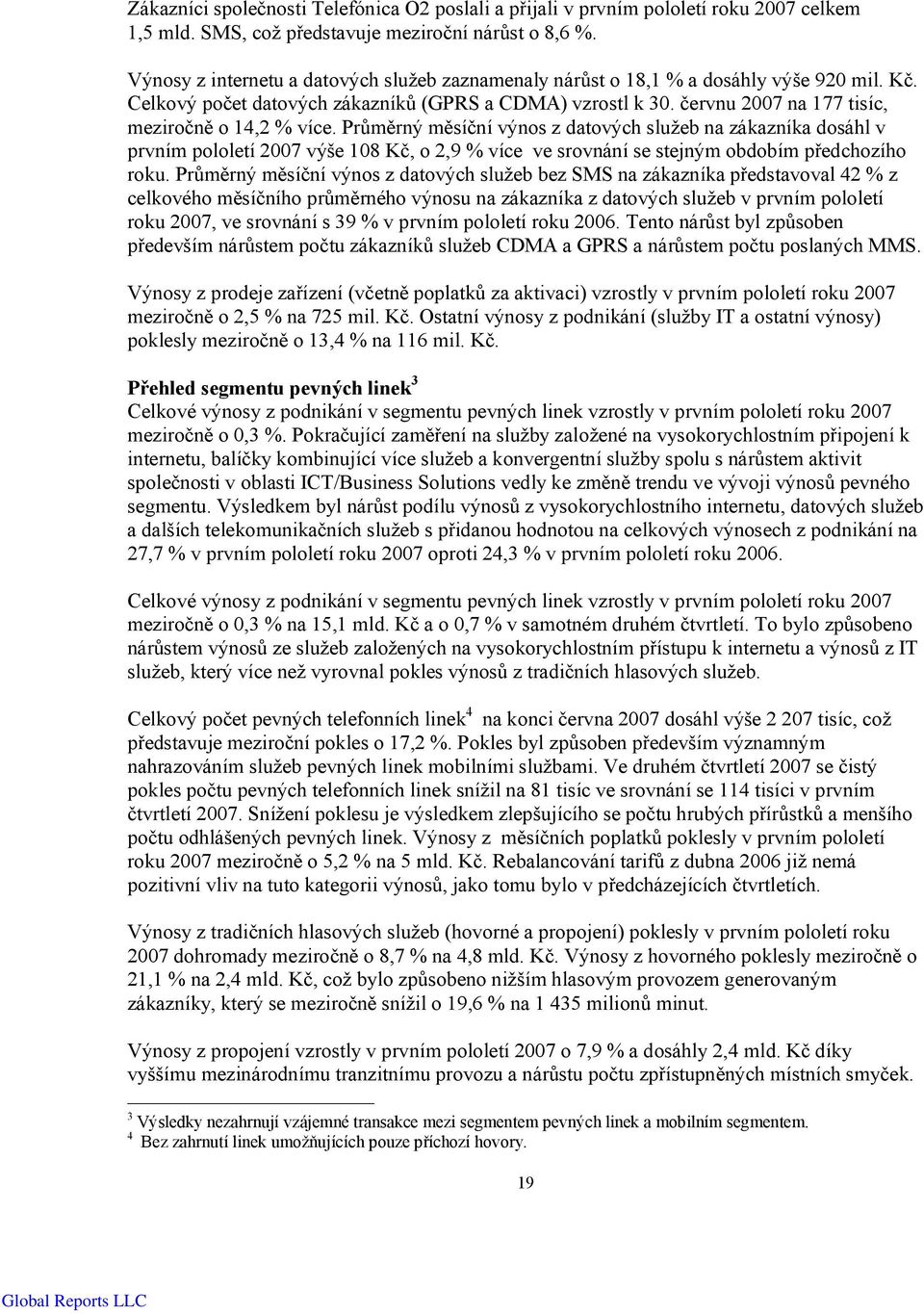 červnu 2007 na 177 tisíc, meziročně o 14,2 % více.