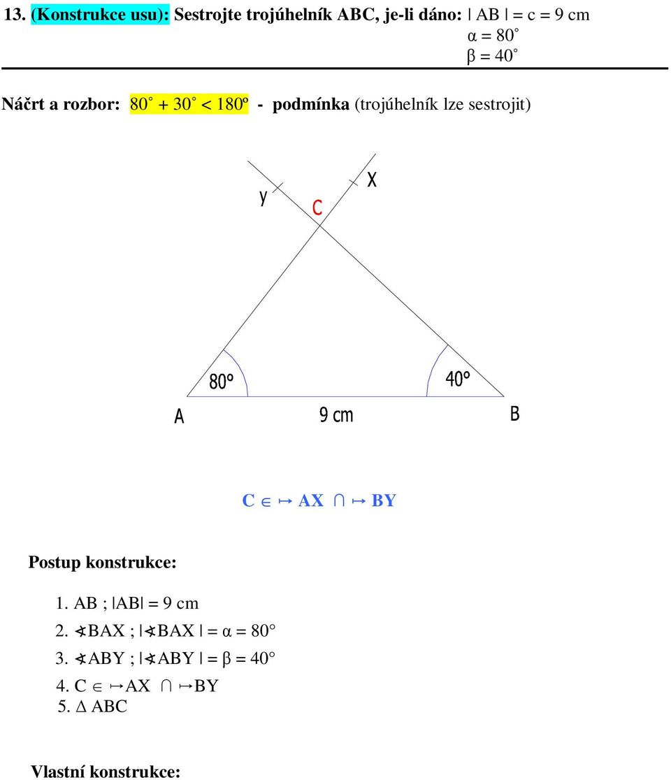 (trojúhelník lze sestrojit) C AX BY Postup konstrukce: 1.