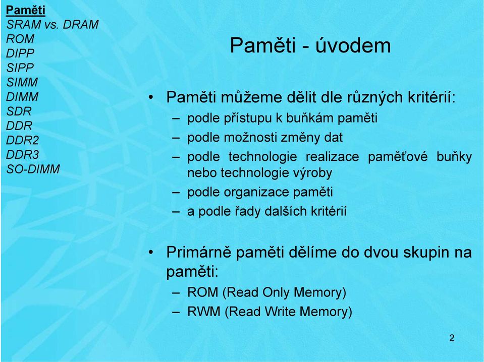 nebo technologie výroby podle organizace paměti a podle řady dalších kritérií