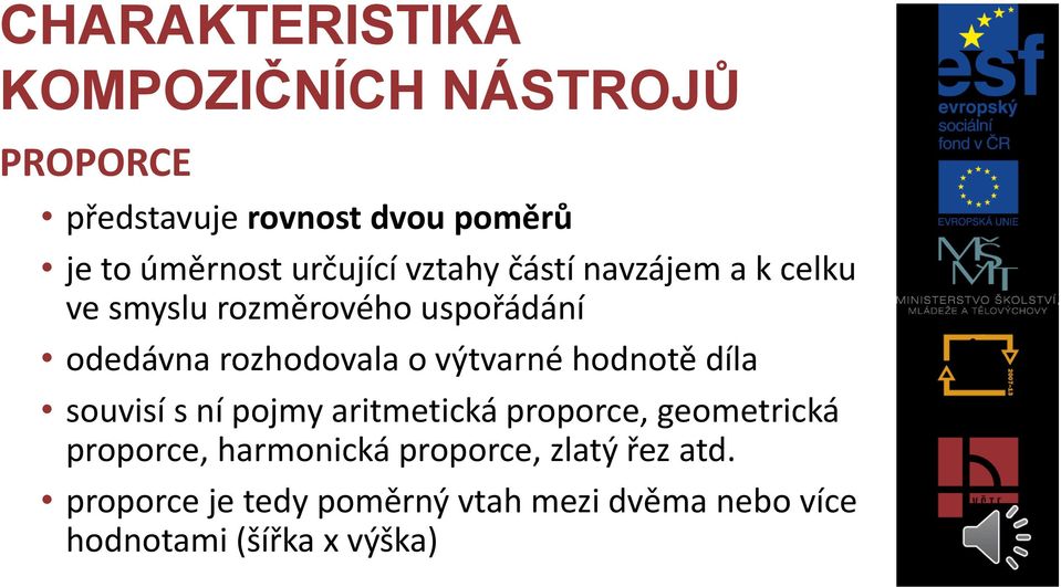 výtvarné hodnotě díla souvisí s ní pojmy aritmetická proporce, geometrická proporce, harmonická