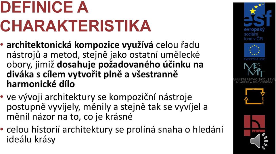 harmonické dílo ve vývoji architektury se kompoziční nástroje postupně vyvíjely, měnily a stejně tak se