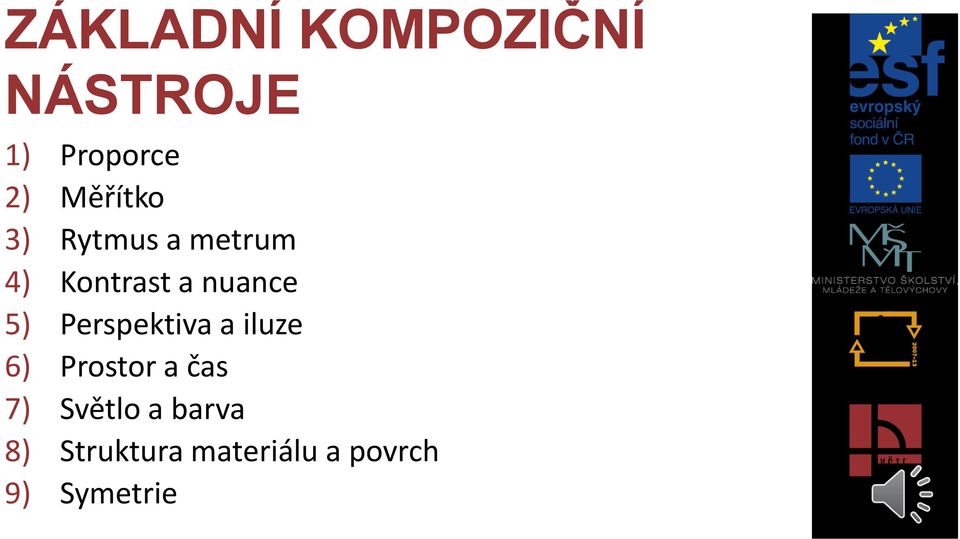 5) Perspektiva a iluze 6) Prostor a čas 7)