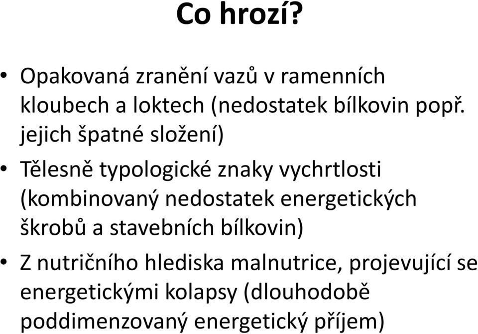 jejich špatné složení) Tělesně typologické znaky vychrtlosti (kombinovaný nedostatek