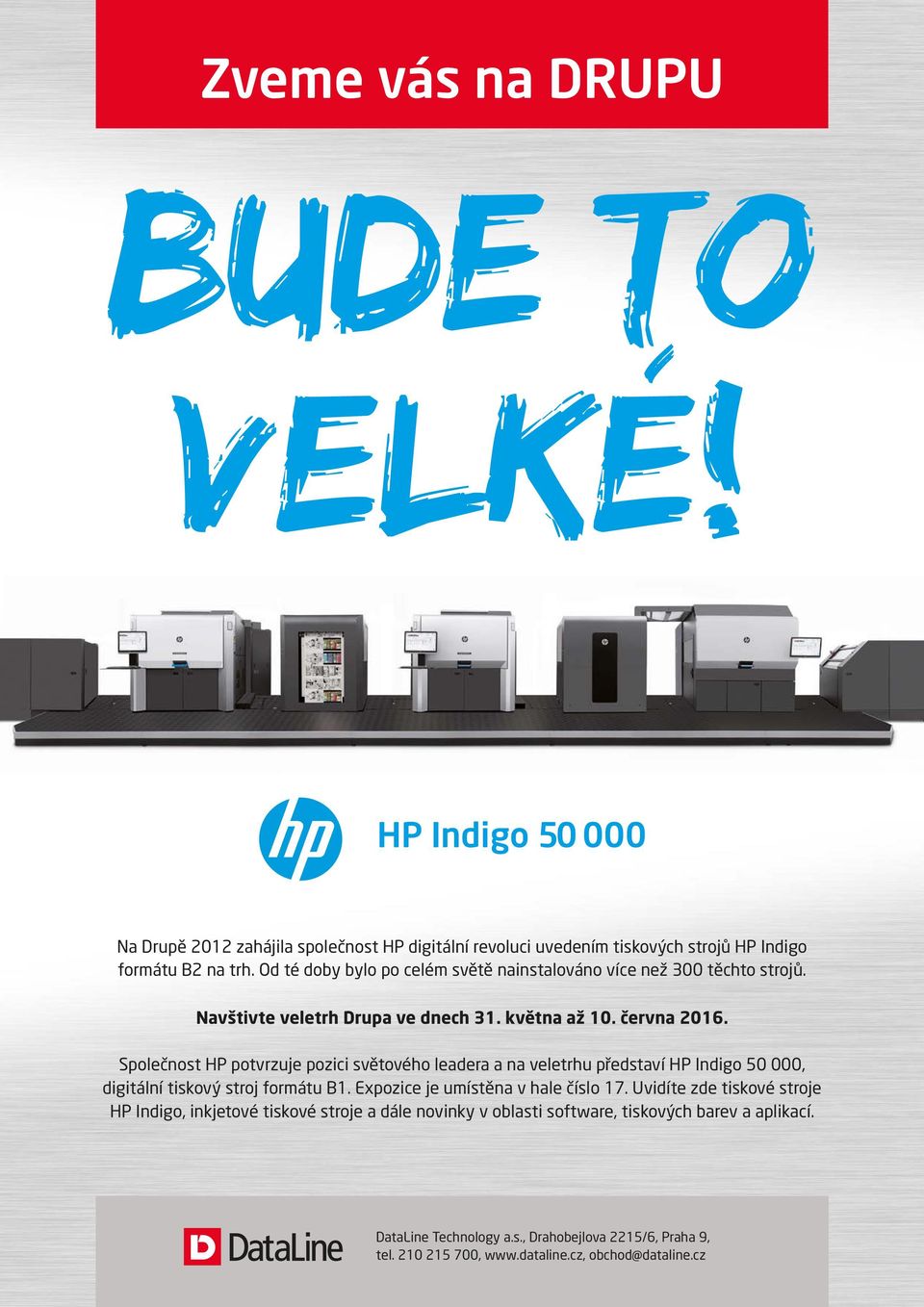 Společnost HP potvrzuje pozici světového leadera a na veletrhu představí HP Indigo 50 000, digitální tiskový stroj formátu B1. Expozice je umístěna v hale číslo 17.