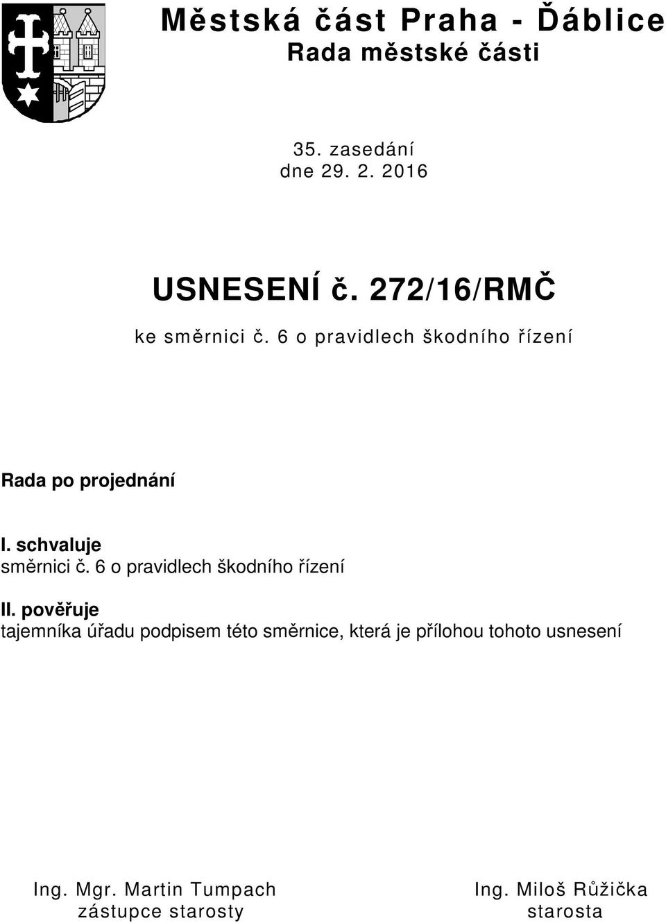 schvaluje směrnici č. 6 o pravidlech škodního řízení II.