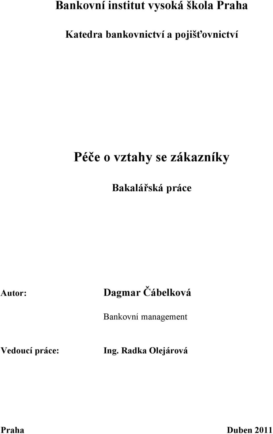 zákazníky Bakalářská práce Autor: Dagmar Čábelková