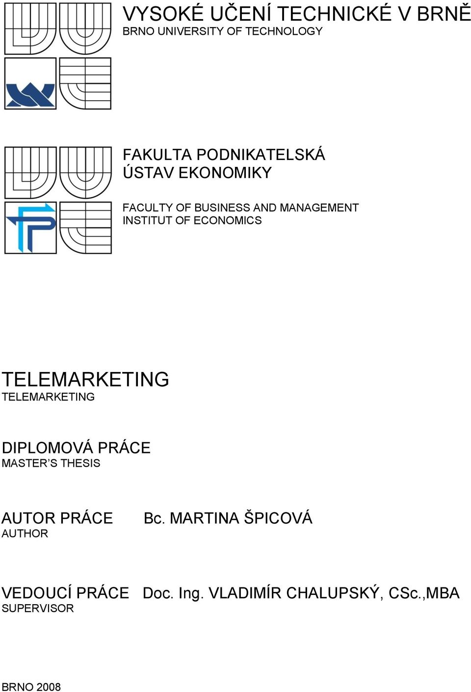 TELEMARKETING TELEMARKETING DIPLOMOVÁ PRÁCE MASTER S THESIS AUTOR PRÁCE AUTHOR Bc.