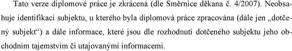 zpracována (dále jen dotčený subjekt ) a dále informace, které jsou dle