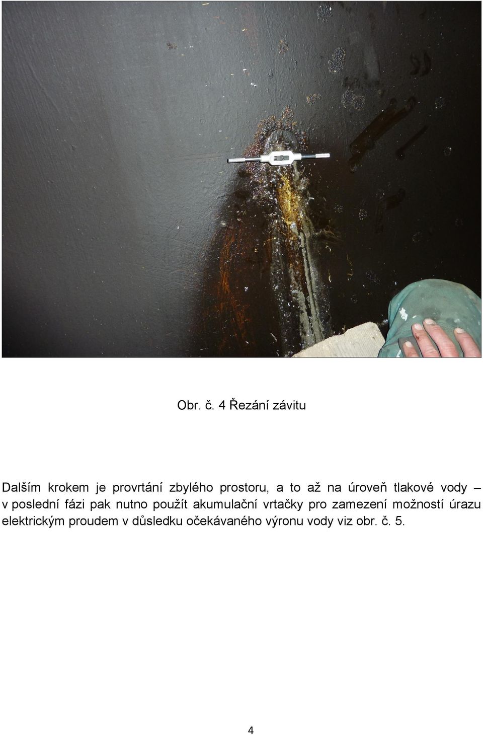 to až na úroveň tlakové vody v poslední fázi pak nutno použít