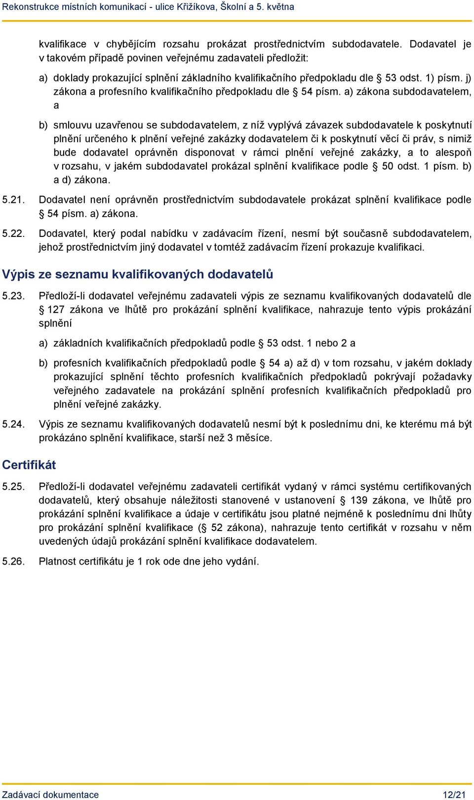 j) zákona a profesního kvalifikačního předpokladu dle 54 písm.