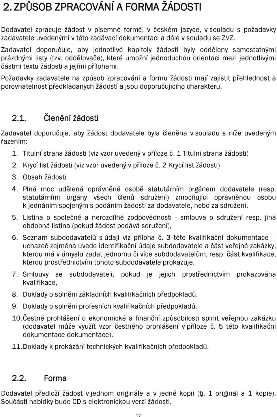 oddělovače), které umožní jednoduchou orientaci mezi jednotlivými částmi textu žádosti a jejími přílohami.