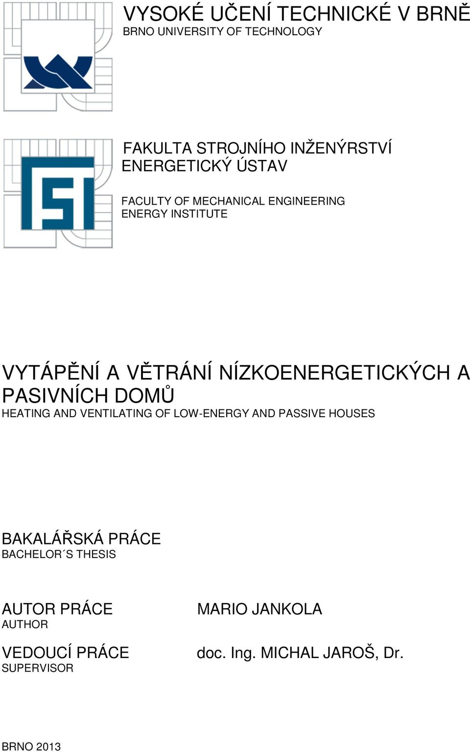 NÍZKOENERGETICKÝCH A PASIVNÍCH DOMŮ HEATING AND VENTILATING OF LOW-ENERGY AND PASSIVE HOUSES