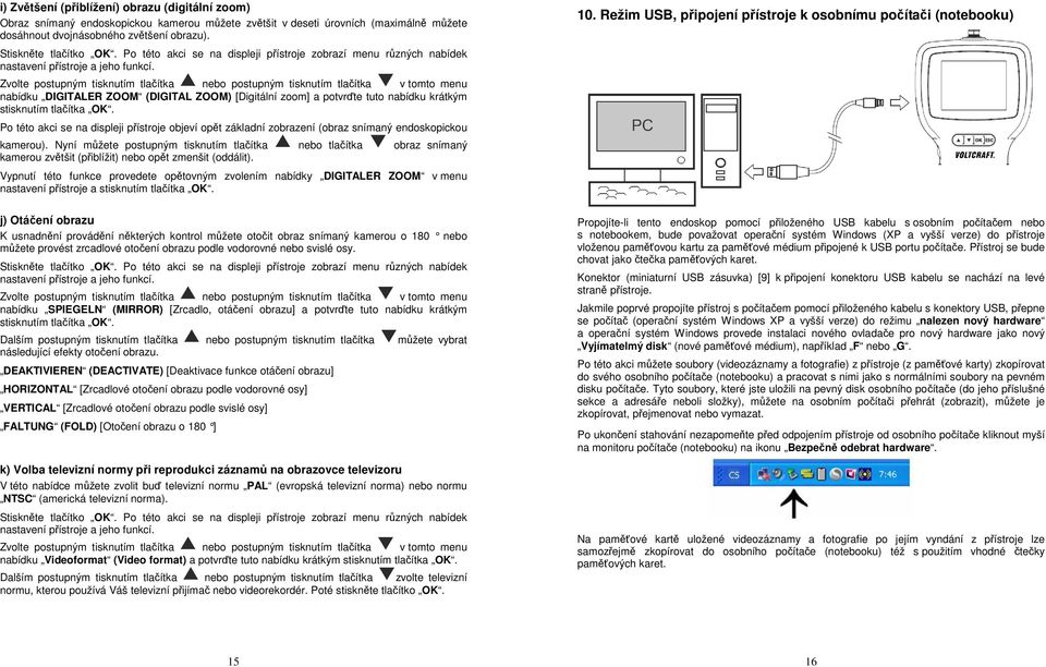 zoom] a potvrďte tuto nabídku krátkým stisknutím tlačítka OK. Po této akci se na displeji přístroje objeví opět základní zobrazení (obraz snímaný endoskopickou kamerou).