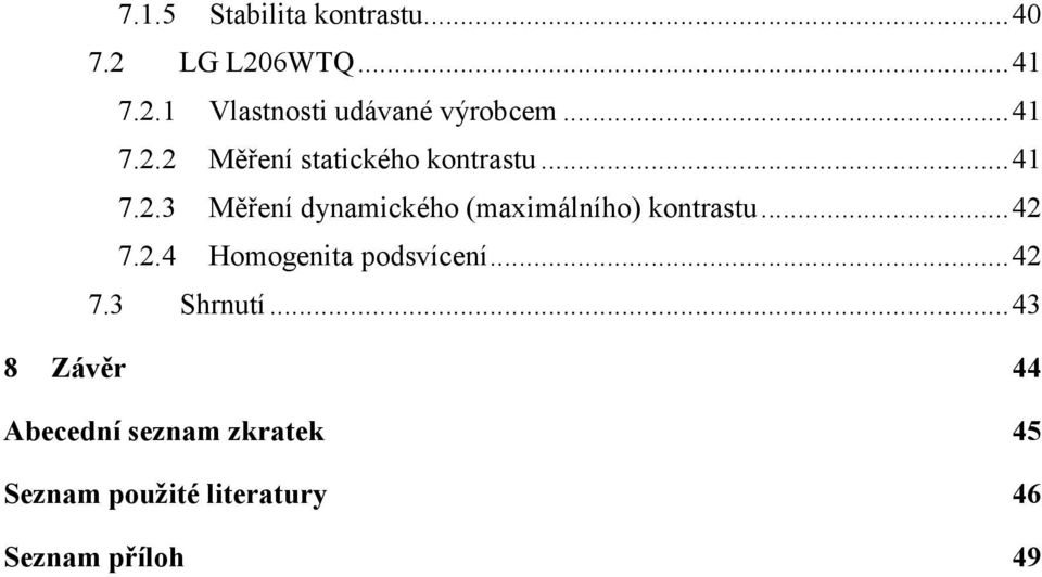 ..42 7.2.4 Homogenita podsvícení...42 7.3 Shrnutí.