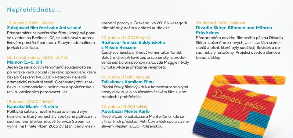 cz vyhrál na Finále Plzeň 2015 Zvláštní cenu mezi- Měšťanská beseda Velký sál Měšťanská beseda Malý sál Měšťanská beseda Kinosál Měšťanská beseda JoNÁŠ DEPO2015 Klempírna Korandův sbor 15.