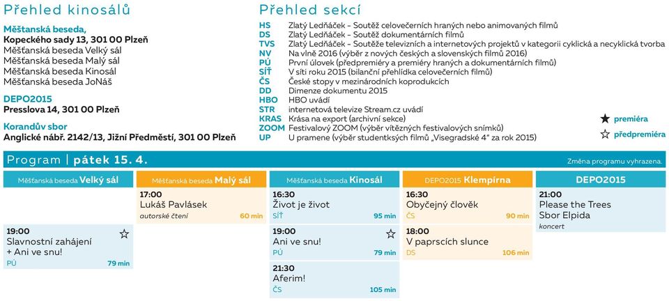 Přehled sekcí Zlatý Ledňáček - Soutěž celovečerních hraných nebo animovaných filmů Zlatý Ledňáček - Soutěž dokumentárních filmů Zlatý Ledňáček - Soutěže televizních a internetových projektů v