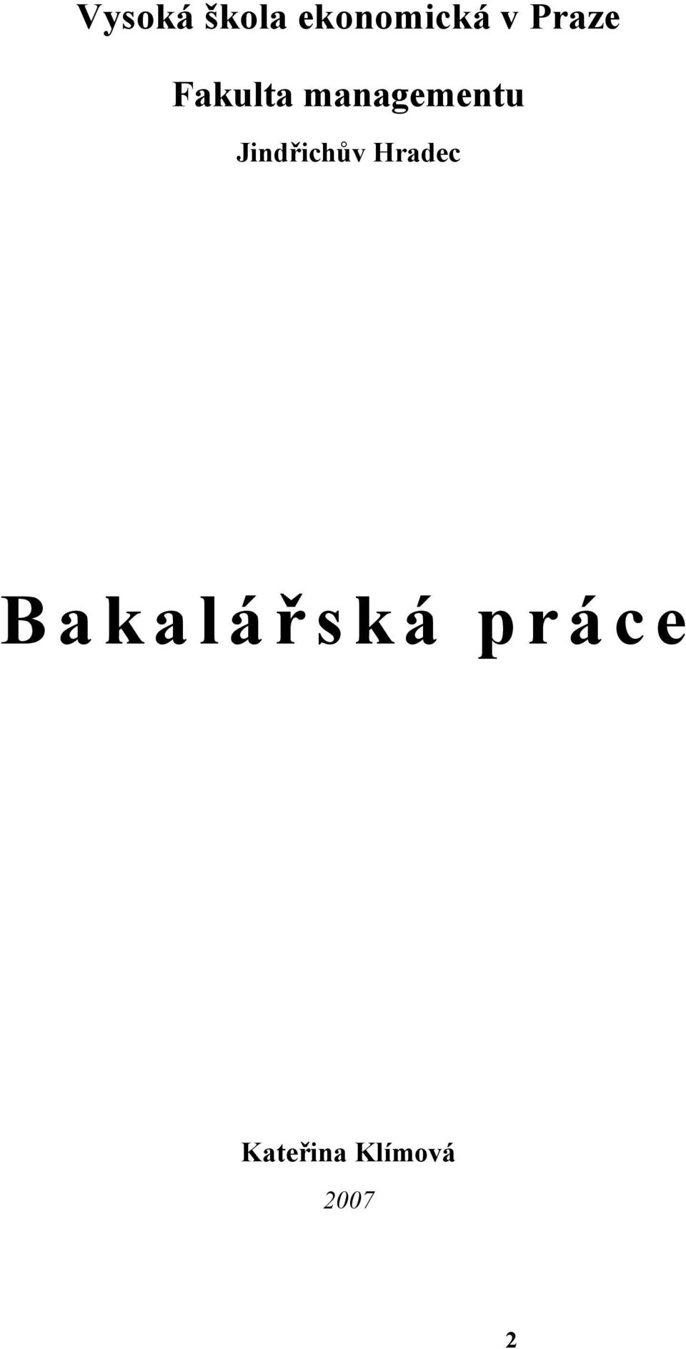 Jindřichův Hradec B a k a l á
