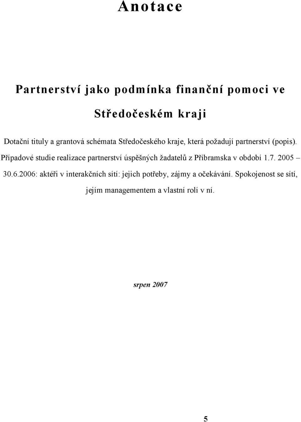 Případové studie realizace partnerství úspěšných žadatelů z Příbramska v období 1.7. 2005 30.6.